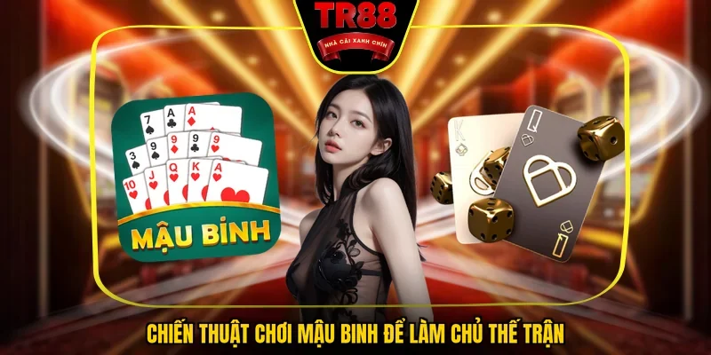 Chiến thuật chơi Mậu binh để làm chủ thế trận