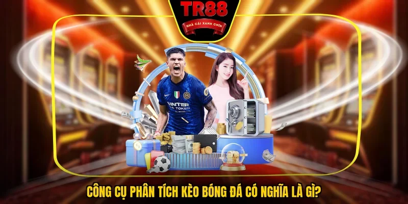 Công cụ phân tích kèo bóng đá có nghĩa là gì?