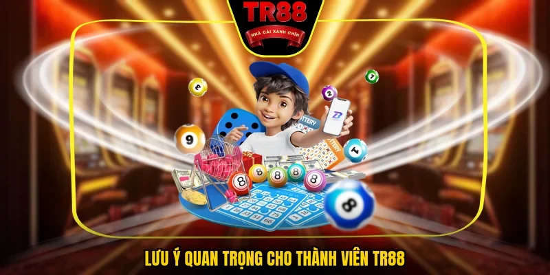 Lưu ý quan trọng cho thành viên TR88