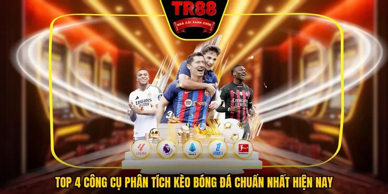 Top 4 Công Cụ Phân Tích Kèo Bóng Đá Chuẩn Nhất Hiện Nay